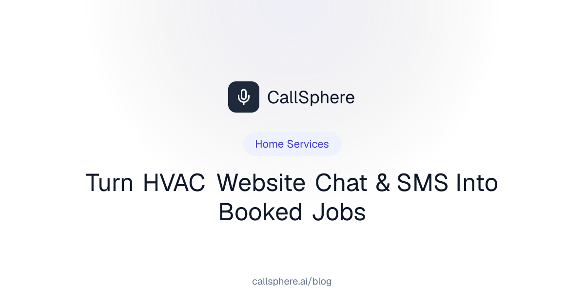 Turn HVAC Website Chat & SMS Into Booked Jobs | CallSphere Blog