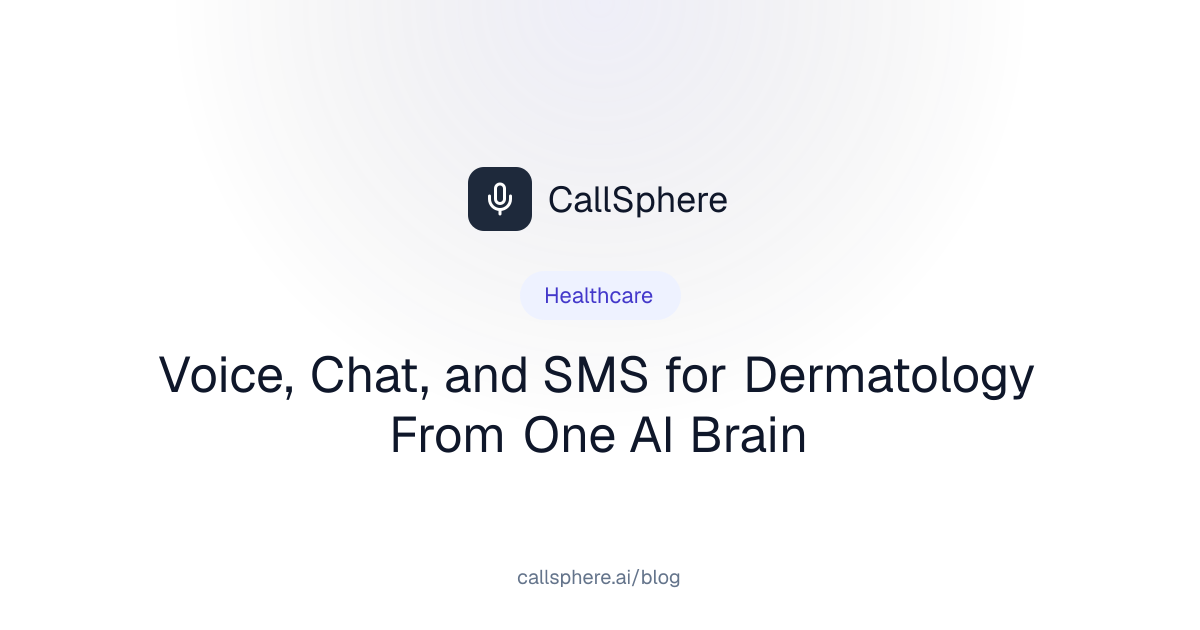 Voice, Chat, and SMS for Dermatology From One AI Brain | CallSphere Blog