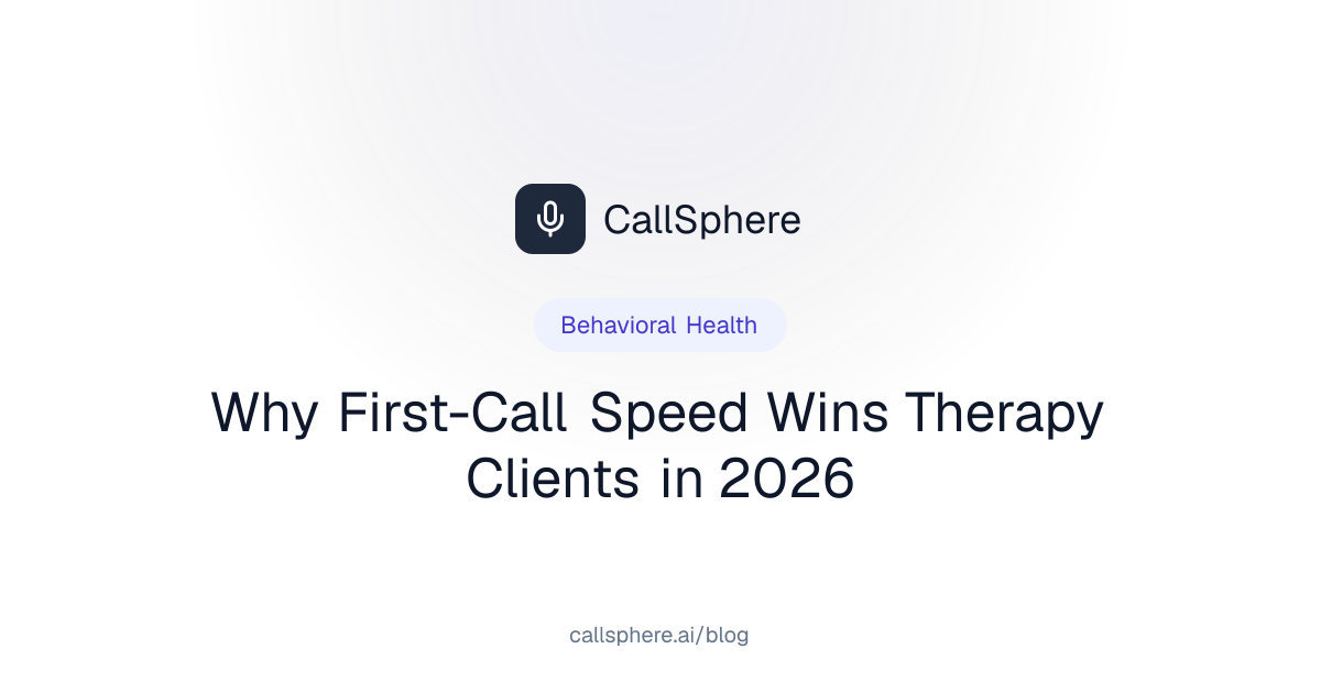 Why First-Call Speed Wins Therapy Clients in 2026 | CallSphere Blog